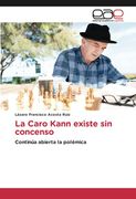 La Caro Kann Existe sin Concenso: Continúa Abierta la Polémica (in Spanish)