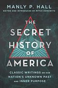 The Secret History of America: Classic Writings on our Nation's Unknown Past and Inner Purpose 