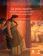 La puta madre: el héroe contemporáneo y el sujeto aniquilado (in Spanish)