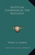 ascetical conferences for religious (en Inglés)