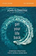 Get Your Life Back Study Guide: Everyday Practices for a World Gone mad (en Inglés)