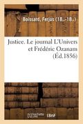 Justice. Le Journal l'Univers Et Frédéric Ozanam (en Francés)