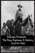 The Pony Express: A History Just for Kids! (en Inglés)