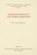 Giordano Bruno's The Heroic Frenzies: A Translation with Introduction and Notes (North Carolina Studies in the Romance Languages and Literatures)