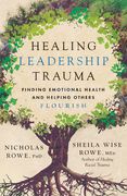 Healing Leadership Trauma: Finding Emotional Health and Helping Others Flourish (en Inglés)