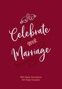 Celebrate Your Marriage: 365 Daily Devotions for Busy Couples (en Inglés)