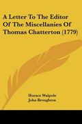 a letter to the editor of the miscellanies of thomas chatterton (1779)