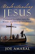 understanding jesus,cultural insights into the words and deeds of christ