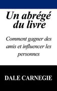 un abr g du livre: comment gagner des amis et influencer les personnes (en Inglés)