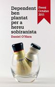 Dependent Ben Plantat Per A Hereu Sobiranista (Premi Octubre 2011)