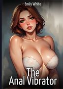 The Anal Vibrator: Sexy Stories for Adults with Erotic Manga Images.DE (en Inglés)