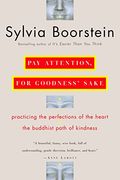 Pay Attention, for Goodness' Sake: The Buddhist Path of Kindness