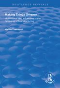Making Things Greener: Motivations and Influences in the Greening of Manufacturing (en Inglés)