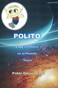 Polito Y Sus Aventuras En El Planeta Tierra