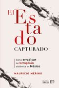 El estado capturado. Cómo erradicar la corrupción sistémica en México