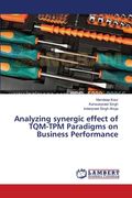 Analyzing synergic effect of TQM-TPM Paradigms on Business Performance (en Inglés)