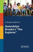 A Study Guide for Gwendolyn Brooks's "The Explorer" (en Inglés)
