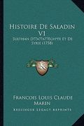 Histoire de Saladin V1: Sulthan Dacentsa -A Centsegypte Et de Syrie (1758) (en Francés)