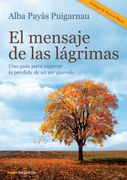 El Mensaje de las Lágrimas: Una Guía Para Superar la Pérdida de un ser Querido