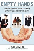 empty hands: achieve personal success starting with limited financial resources (en Inglés)