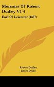 memoirs of robert dudley v1-4: earl of leicester (1887) (en Inglés)