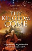 Thy Kingdom Come: A systematic study into God's revelation of His purposes for mankind (en Inglés)