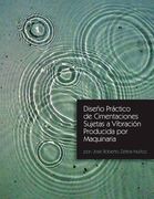 Diseno Practico de Cimentaciones Sujetas a Vibracion Producida por Maquinaria (in Spanish)