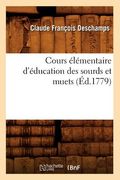 Cours Élémentaire d'Éducation Des Sourds Et Muets (Éd.1779) (en Francés)
