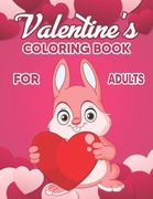Valentine's Coloring Book for Adults: Valentine's Day Coloring Book - Adult Coloring Book for Valentine's Day and Every Day Romance, Valentine's Day D (en Inglés)