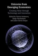 Unicorns from Emerging Economies. Creating Value through Technology and Innovation