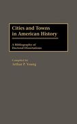 Cities and Towns in American History: A Bibliography of Doctoral Dissertations 