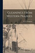 Gleanings From Western Prairies [microform] (en Inglés)