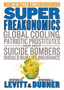 Superfreakonomics: Global Cooling, Patriotic Prostitutes, and why Suicide Bombers Should buy Life Insurance (en Inglés)