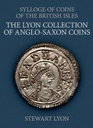 The Lyon Collection of Anglo-Saxon Coins (Sylloge of Coins of the British Isles)