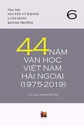 44 năm văn học ViỆT nam hải NgoẠI (1975-2019) - tập 6 (Soft Cover) (en Vietnamita)