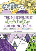 The Mindfulness Creativity Coloring Book: The Anti-Stress Adult Coloring Book With Guided Activities in Drawing, Lettering, and Patterns (en Inglés)