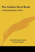 the golden deed book: a school reader (1913) (en Inglés)