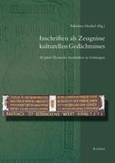 Inschriften als Zeugnisse Kulturellen Gedächtnisses: 40 Jahre Deutsche Inschriften in Göttingen. Beiträge zum Jubiläumskolloquium vom 22. Oktober 2010 in Göttingen (en Alemán)
