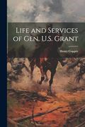 Life and Services of Gen. U. Se Grant (en Inglés)