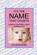 It's The Name That Counts: Naming Your Baby Using Numerology (en Inglés)