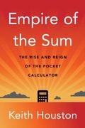 Empire of the Sum: The Rise and Reign of the Pocket Calculator (en Inglés)