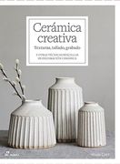 Ceramica Creativa: Texturas, Tallado, Grabado. Y Otras Tecnicas Sencillas de Decoracion Ceramica