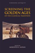 Screening the Golden Ages of the Classical Tradition (en Inglés)