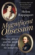 magnificent obsession: victoria, albert and the death that changed the monarchy. helen rappaport (en Inglés)