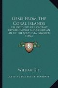 gems from the coral islands: or incidents of contrast between savage and christian life of the south sea islanders (1856)