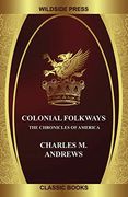 Colonial Folkways: The Chronicles of America (en Inglés)