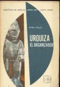 Urquiza: El organizador (in Spanish)