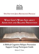 A Biblical Cognitive Relapse Prevention Support Group: What God's Word Says about Relapse Prevention: Participant Workbook (en Inglés)