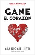 Gane El Corazón: Cómo Crear Una Cultura de Compromiso Pleno