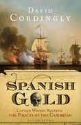 spanish gold: captain woodes rogers and the pirates of the caribbean (en Inglés)